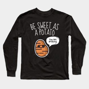 Be Sweet As A Potato Funny Long Sleeve T-Shirt